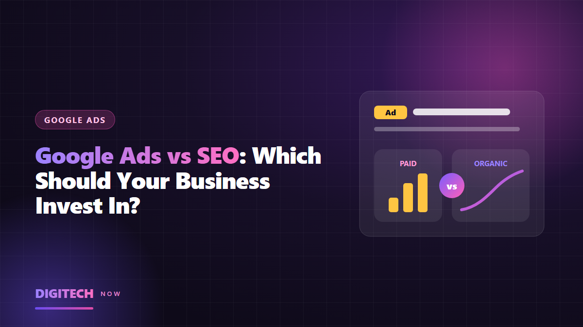 Google Ads vs SEO: Which Should Your Business Invest In?